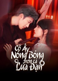 Cô Ấy Nóng Bỏng Hơn Cả Lửa Đạn