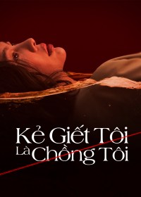 Kẻ Giết Tôi Là Chồng Tôi