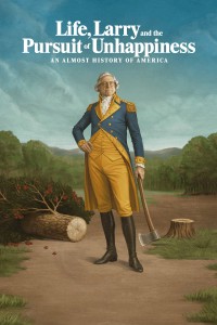 Life, Larry and the Pursuit of Unhappiness: An almost History of America