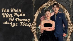 Phu Nhân Vừa Ngầu Vừa Dễ Thương Của Lục Tổng