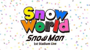 Snow Man 1st Stadium Live Snow World